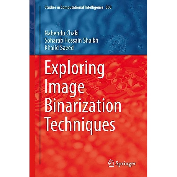 Exploring Image Binarization Techniques, Nabendu Chaki, Soharab Hossain Shaikh, Khalid Saeed