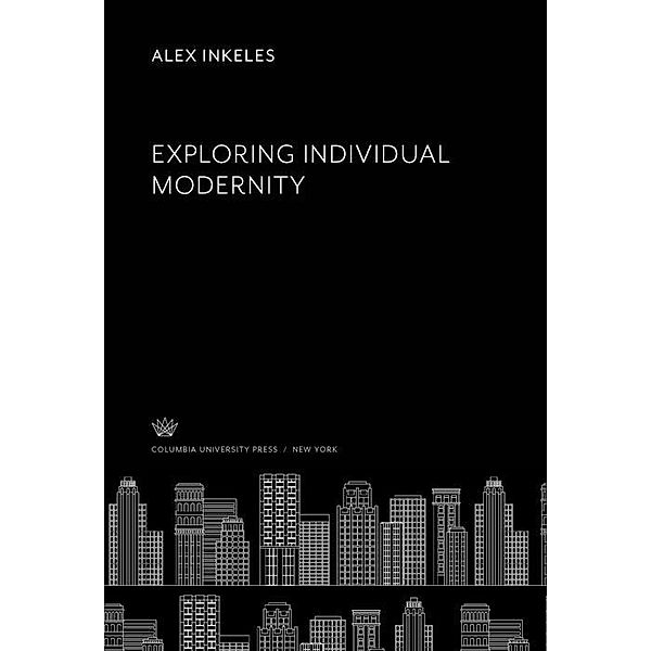 Exploring Individual Modernity, Alex Inkeles