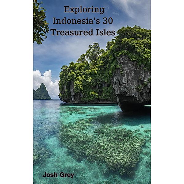 Exploring Indonesia's 30 Treasured Isles, Josh Grey