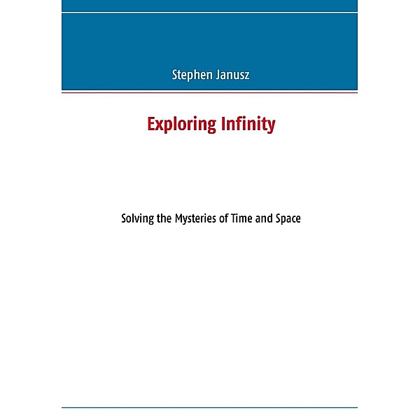 Exploring Infinity, Stephen Janusz