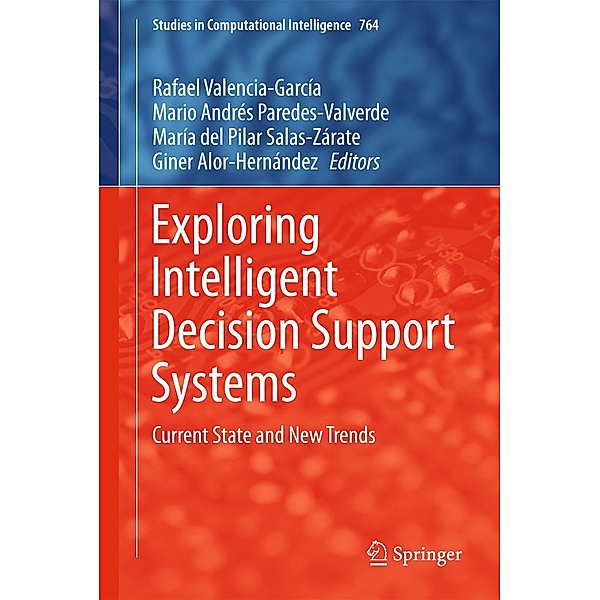 Exploring Intelligent Decision Support Systems / Studies in Computational Intelligence Bd.764