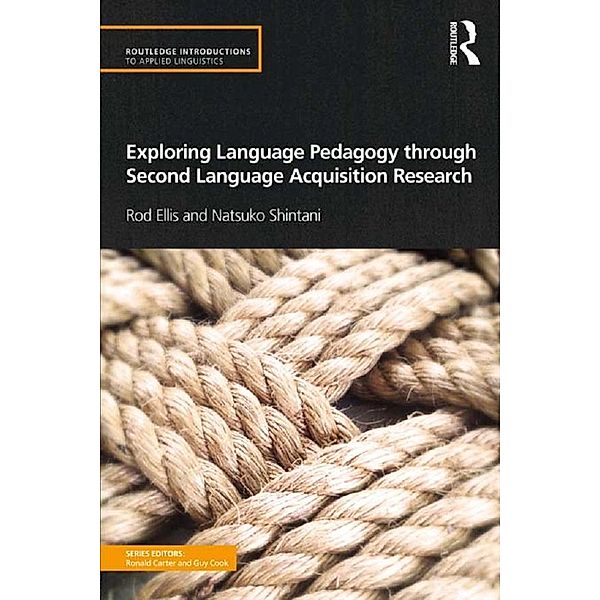 Exploring Language Pedagogy through Second Language Acquisition Research, Rod Ellis, Natsuko Shintani