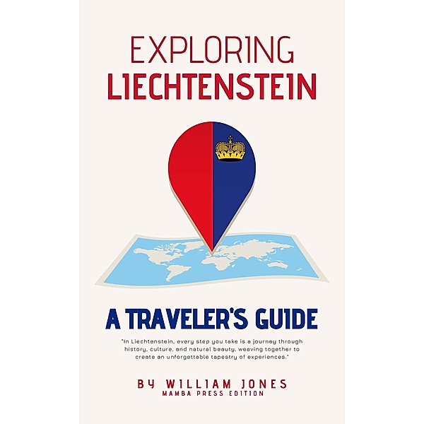 Exploring Liechtenstein: A Traveler's Guide, William Jones