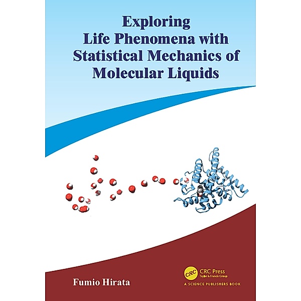 Exploring Life Phenomena with Statistical Mechanics of Molecular Liquids, Fumio Hirata
