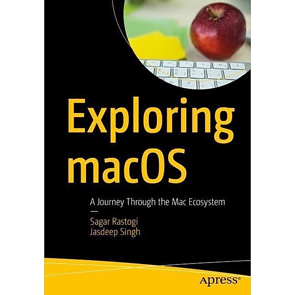 Exploring macOS, Sagar Rastogi, Jasdeep Singh