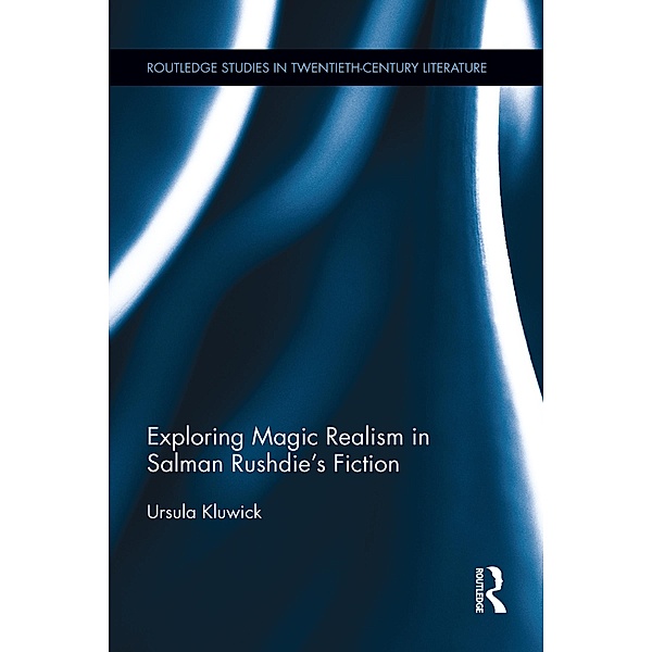 Exploring Magic Realism in Salman Rushdie's Fiction, Ursula Kluwick