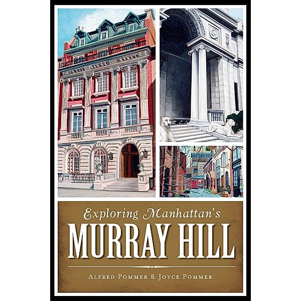 Exploring Manhattan's Murray Hill, Alfred Pommer