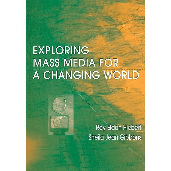 Exploring Mass Media for A Changing World, Ray A Hiebert, Sheila Gibbons