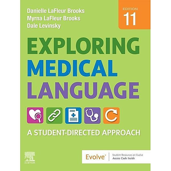 Exploring Medical Language E-Book, Danielle LaFleur Brooks, Dale Levinsky, Myrna LaFleur Brooks