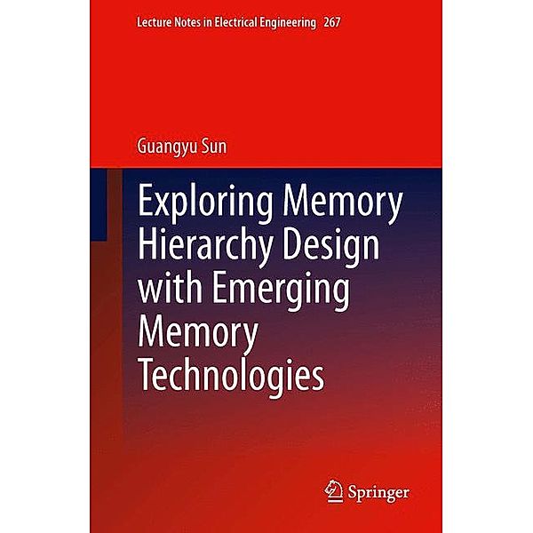 Exploring Memory Hierarchy Design with Emerging Memory Technologies, Guangyu Sun