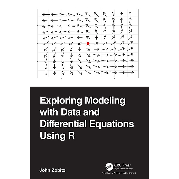 Exploring Modeling with Data and Differential Equations Using R, John Zobitz