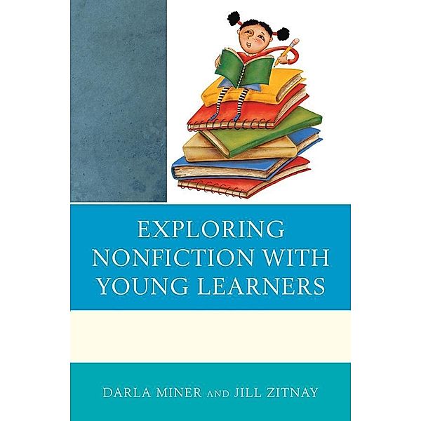 Exploring Nonfiction with Young Learners, Darla Miner, Jill Zitnay