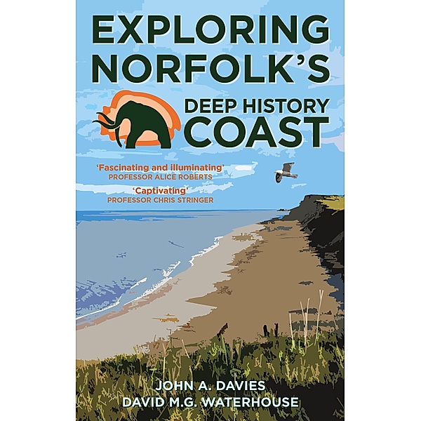 Exploring Norfolk's Deep History Coast, John A. Davies, David M. G. Waterhouse