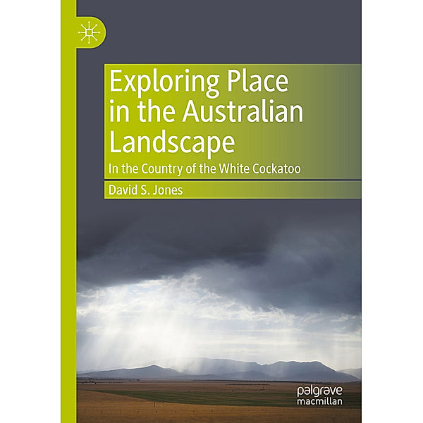 Exploring Place in the Australian Landscape, David S. Jones