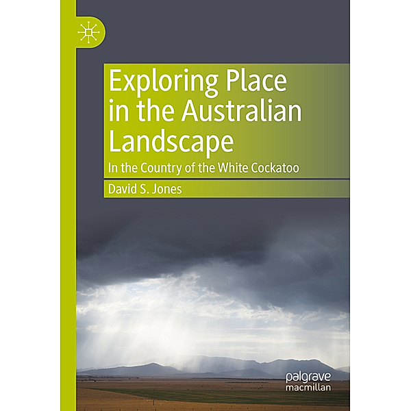 Exploring Place in the Australian Landscape, David S. Jones