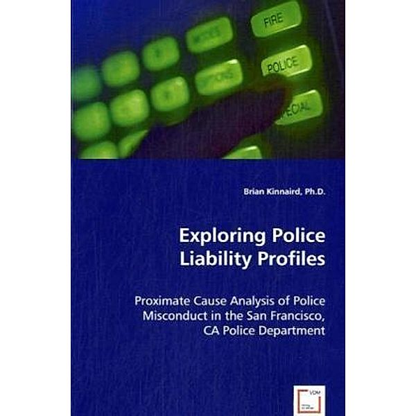 Exploring Police Liability Profiles, Brian Kinnaird Ph.D., Brian Kinnaird