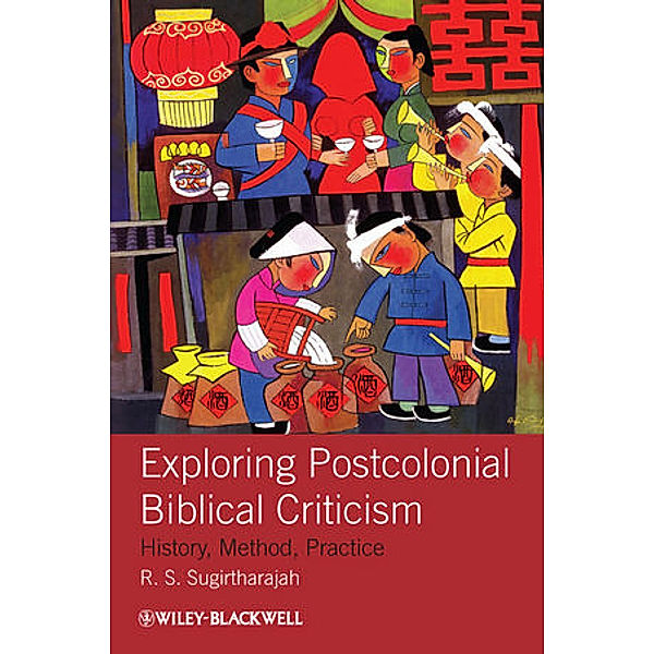 Exploring Postcolonial Biblical Criticism, R. S Sugirtharajah