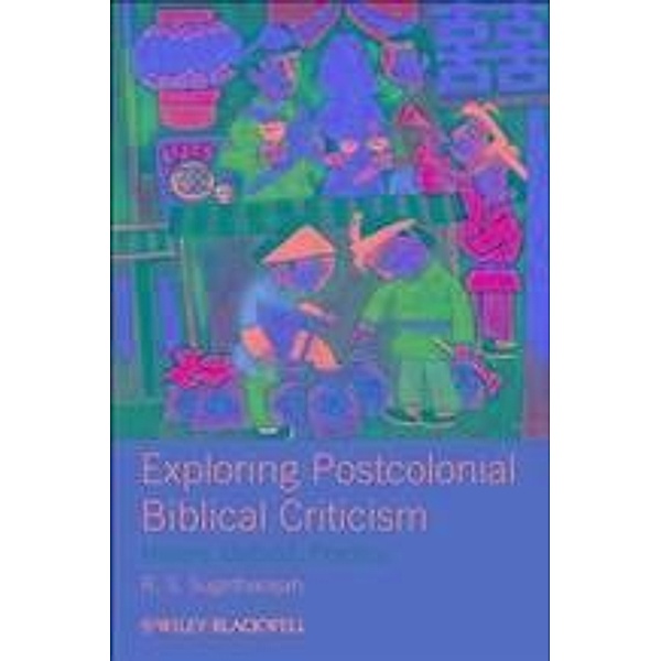 Exploring Postcolonial Biblical Criticism, R. S. Sugirtharajah
