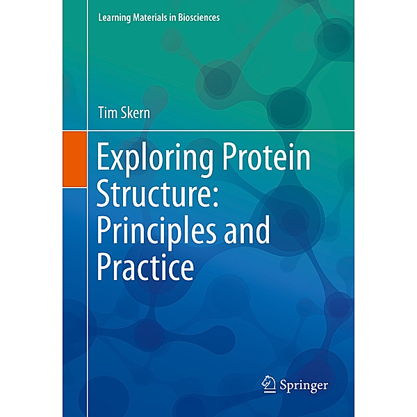 Exploring Protein Structure: Principles and Practice, Tim Skern