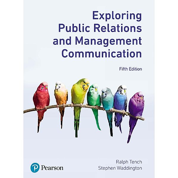 Exploring Public Relations and Management Communication, Ralph Tench, Stephen Waddington
