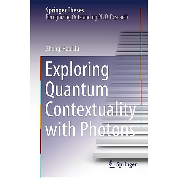 Exploring Quantum Contextuality with Photons / Springer Theses, Zheng-Hao Liu