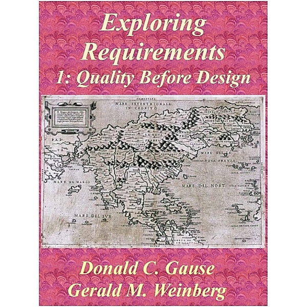 Exploring Requirements 1: Quality Before Design, Gerald M. Weinberg