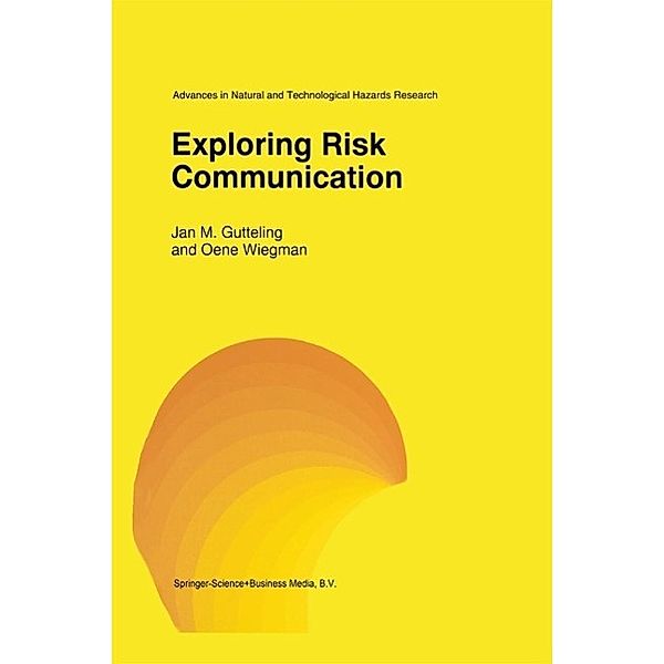 Exploring Risk Communication / Advances in Natural and Technological Hazards Research Bd.8, J. M. Gutteling, O. Wiegman