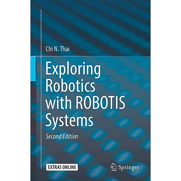 Exploring Robotics with ROBOTIS Systems, Chi N. Thai