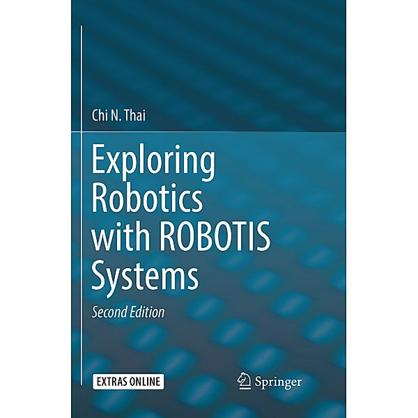 Exploring Robotics with ROBOTIS Systems, Chi N. Thai