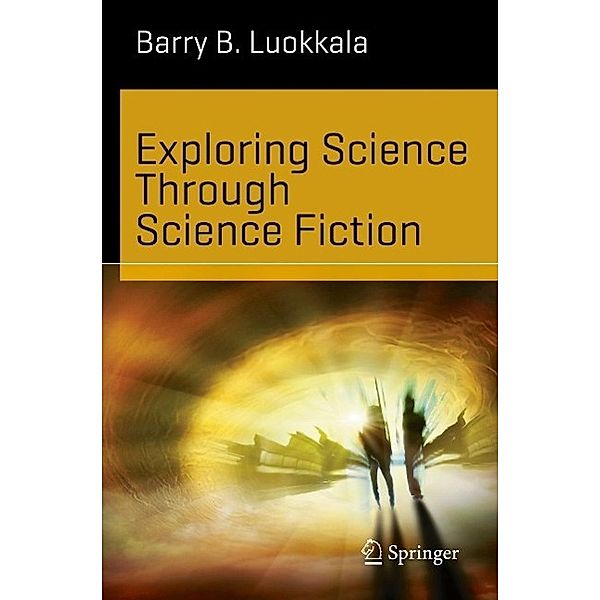 Exploring Science Through Science Fiction / Science and Fiction, Barry B. Luokkala