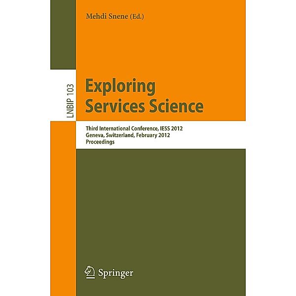 Exploring Services Science / Lecture Notes in Business Information Processing Bd.103