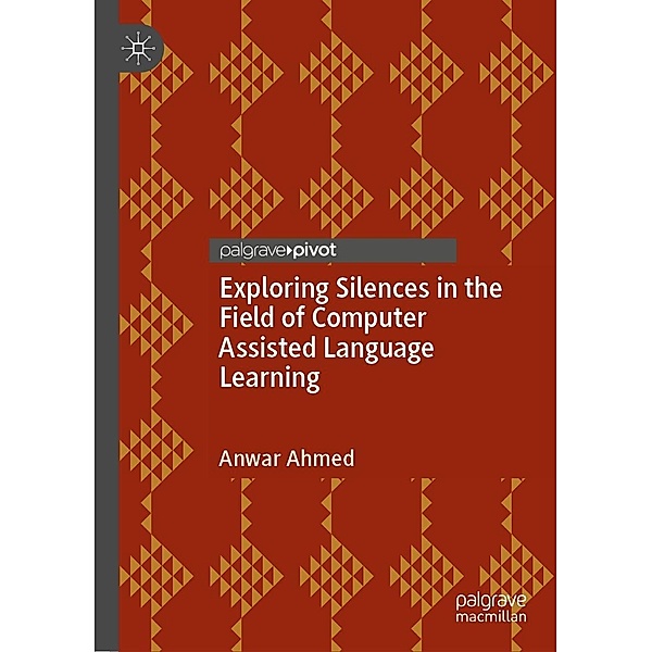 Exploring Silences in the Field of Computer Assisted Language Learning / Progress in Mathematics, Anwar Ahmed