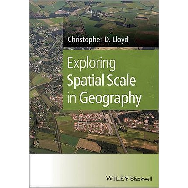 Exploring Spatial Scale in Geography, Christopher D. Lloyd