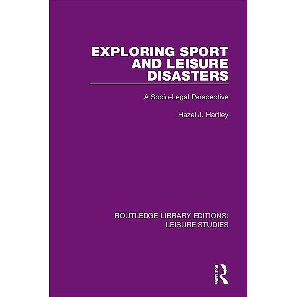 Exploring Sport and Leisure Disasters, Hazel J. Hartley