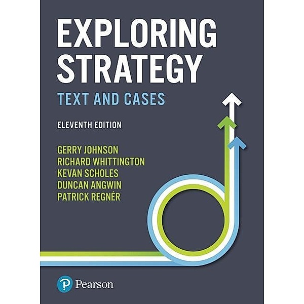 Exploring Strategy, Gerry Johnson, Richard Whittington, Kevan Scholes, Duncan Angwin, Patrick Regnér