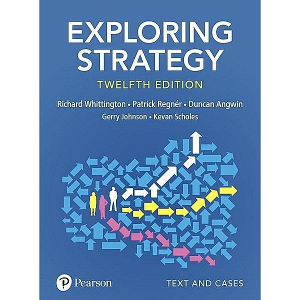 Exploring Strategy, Richard Whittington, Patrick Regnér, Duncan Angwin, Gerry Johnson, Kevan Scholes