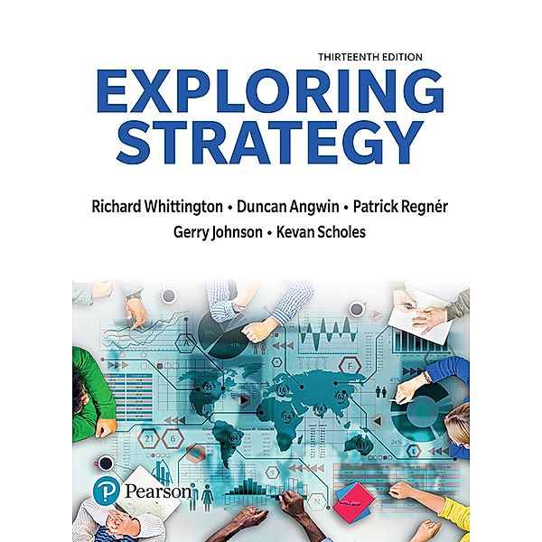 Exploring Strategy, Richard Whittington, Patrick Regnér, Duncan Angwin, Gerry Johnson, Kevan Scholes