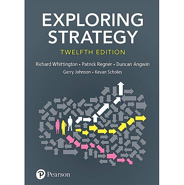 Exploring Strategy, Text Only, Richard Whittington, Patrick Regnér, Duncan Angwin, Gerry Johnson, Kevan Scholes