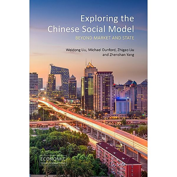 Exploring the Chinese Social Model / Economic Transformations, Weidong Liu, Michael Dunford, Zhigao Liu, Zhenshan Yang