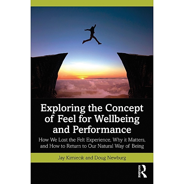 Exploring the Concept of Feel for Wellbeing and Performance, Jay Kimiecik, Doug Newburg