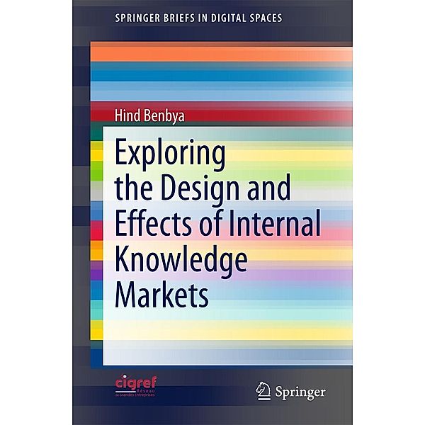 Exploring the Design and Effects of Internal Knowledge Markets / SpringerBriefs in Digital Spaces, Hind Benbya