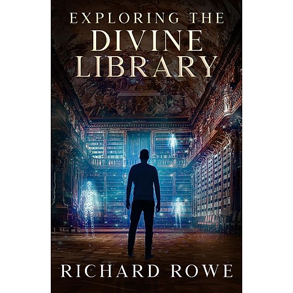 Exploring the Divine Library, Richard Rowe