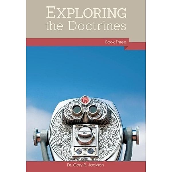 Exploring the Doctrines, Gary R. Jackson