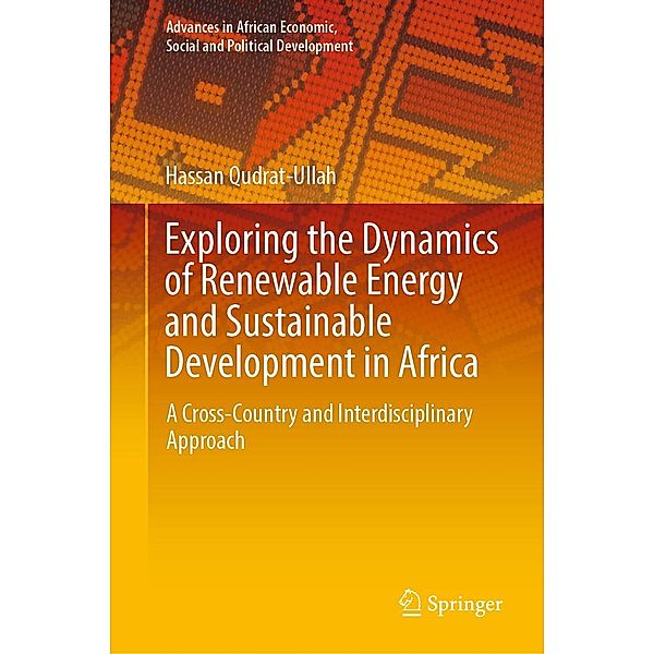 Exploring the Dynamics of Renewable Energy and Sustainable Development in Africa / Advances in African Economic, Social and Political Development, Hassan Qudrat-Ullah