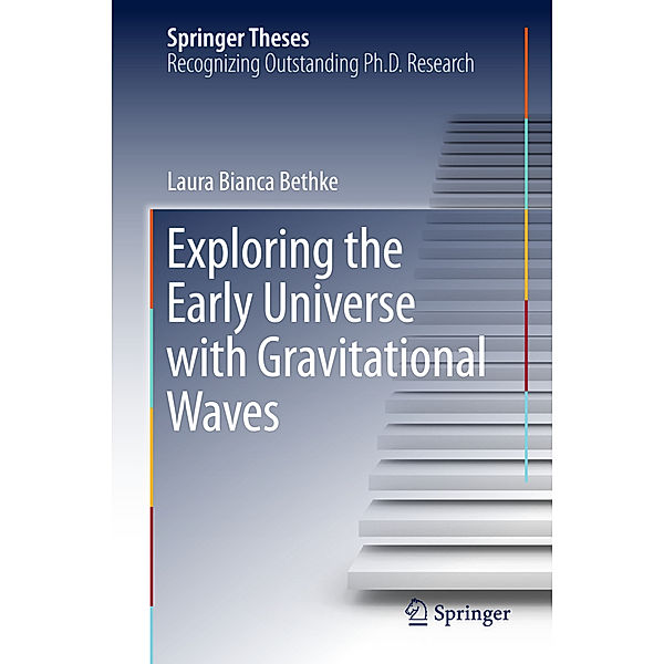 Exploring the Early Universe with Gravitational Waves, Laura Bethke