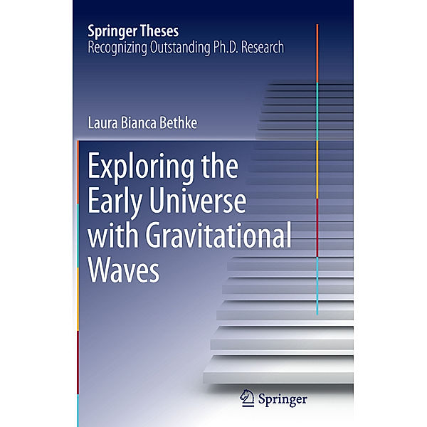 Exploring the Early Universe with Gravitational Waves, Laura Bianca Bethke