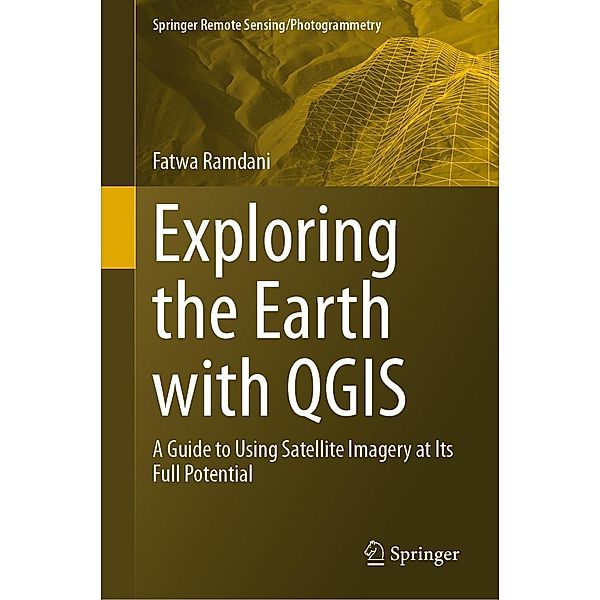 Exploring the Earth with QGIS / Springer Remote Sensing/Photogrammetry, Fatwa Ramdani