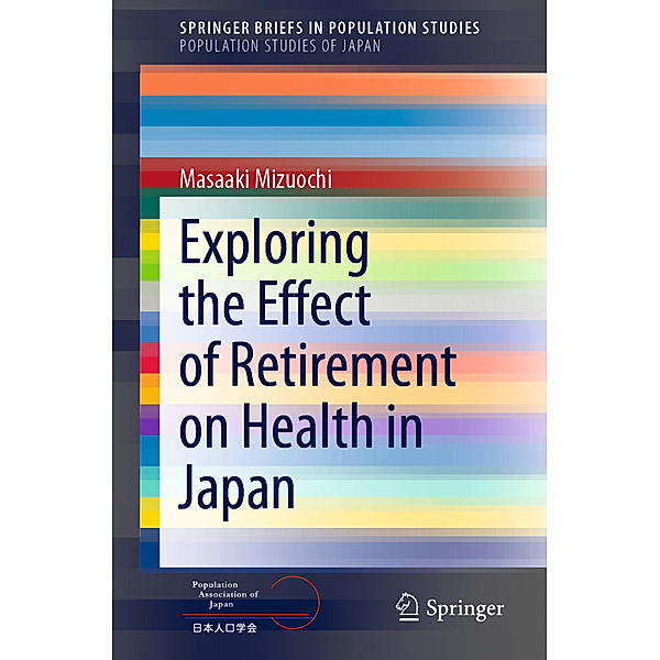Exploring the Effect of Retirement on Health in Japan, Masaaki Mizuochi