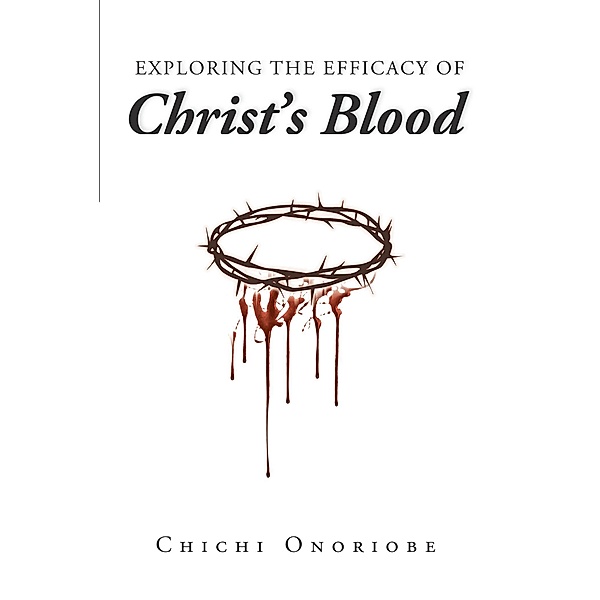 Exploring the Efficacy of Christ's Blood, Chichi Onoriobe