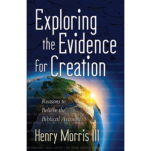 Exploring the Evidence for Creation, Henry M. Morris III